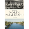 Village of North Palm Beach: A History