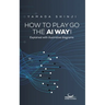 How to Play Go the AI Way!: Explained with illustrative diagrams