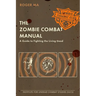 The Zombie Combat Manual: A Guide to Fighting the Living Dead