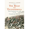 The Road to Ticonderoga: The Campaign of 1758 in the Champlain Valley