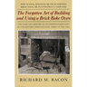 The Forgotten Art of Building and Using a Brick Bake Oven