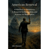 American Renewal: A Manifesto for Resistance, A Blueprint for Restoration, and A Vision for Redemption