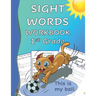 Sight Words Workbook 1st Grade: Read, Trace & Practice Writing Over 100 of the Most Common High Frequency Words For Kids Learning To Read & Write. Age