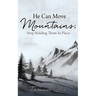 He Can Move Mountains; Stop Holding Them In Place
