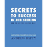 Secrets to Success in Job Seeking: How to get the job you want