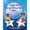 Dear BYG (Black Young Gifted) Kid...