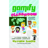 Gamify Your Classroom: A Field Guide to Game-Based Learning - Revised Edition