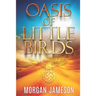 Oasis of Little Birds