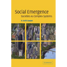 Social Emergence: Societies As Complex Systems