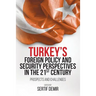 Turkey's Foreign Policy and Security Perspectives in the 21st Century: Prospects and Challenges
