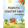 Peaceful Country Farm Coloring book: Large Print Coloring Book for Teens and Young Adults - Zen Relaxation and Serene Coloring of Beautiful Country Sc