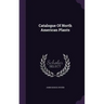 Catalogue Of North American Plants