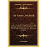 The Pirates Own Book: Or Authentic Narratives Of The Lives, Exploits, And Executions Of The Most Celebrated Sea Robbers (1837)