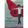 Forced by Circumstance: Chicana Feminist Essays (1981-2024)