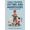 Child Soldiers: Victims and Aggressors: A Problematic for Public Safety in Haiti