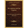 The Admiral And The Empress: John Paul Jones And Catherine The Great
