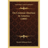 On Criminal Abortion In America (1860)