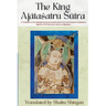 The King Ajātaśatru Sūtra: A Translation of the Ajātaśatrukaukṛtyavinodana Sūtra from the Chinese of Lokakṣe