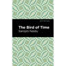 The Bird of Time: Songs of Life, Death & the Spring