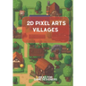 2D Pixel Arts Villages: Ideas for Game Designers