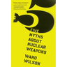 Five Myths about Nuclear Weapons