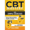 CBT Mastery: Overcoming Anxiety and Depression with Simple Exercises