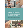 Embodying Normalcy