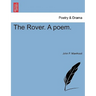 The Rover. a Poem.