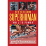 How to Become Superhuman: "will to power"