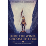 Ride The Wind, Choose The Fire: The Story Of Joan Of Arc