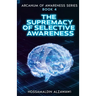 The Supremacy of Selective Awareness