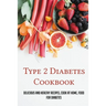 Type 2 Diabetes Cookbook: Delicious And Healthy Recipes, Cook At Home, Food For Diabetes: 28 Day Diabetes Diet Plan