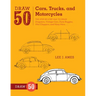 Draw 50 Cars, Trucks, and Motorcycles: The Step-By-Step Way to Draw Dragsters, Vintage Cars, Dune Buggies, Mini Choppers, and Many More...