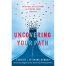 Uncovering Your Path: Spiritual Reflections for Finding Your Purpose