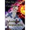 The Six Days of Creation According to Ethiopian Bible
