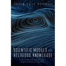 Scientific Models for Religious Knowledge