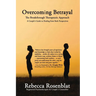 Overcoming Betrayal: The Breakthrough Therapeutic Approach - A Couple's Guide to Healing from Both Perspectives