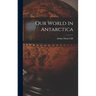 Our World in Antarctica