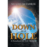 Down in a Hole: A Handbook for Life Mastery