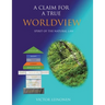 A Claim For A True Worldview