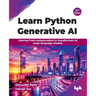 Learn Python Generative AI: Journey from autoencoders to transformers to large language models - 2nd Edition