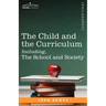 The Child and the Curriculum Including, the School and Society