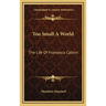 Too Small A World: The Life Of Francesca Cabrini