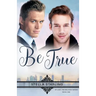 Be True