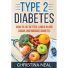 Type 2 Diabetes: How to Eat Better, Lower Blood Sugar, and Manage Diabetes