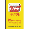 My Good Grief Guide: 100 Ways To Cope With Grief When You're Not A Grown-up