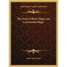 The Book of Black Magic and Ceremonial Magic