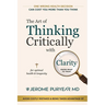 The Art of Thinking Critically with Clarity for Optimal Health & Longevity: A Transformative Approach to Feeling Younger, Healthier and Living Longer