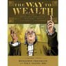 The Way to Wealth: Benjamin Franklin on Matters of Money and Lessons on Livelihood
