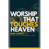 Worship That Touches Heaven